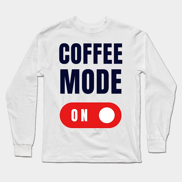 Coffee Mode ON Light Version Long Sleeve T-Shirt by SimplyKlothes